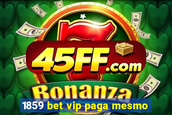 1859 bet vip paga mesmo